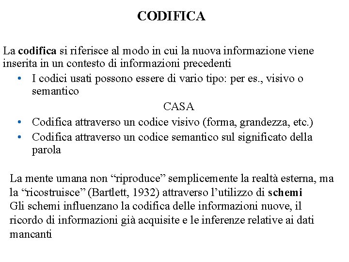 CODIFICA La codifica si riferisce al modo in cui la nuova informazione viene inserita