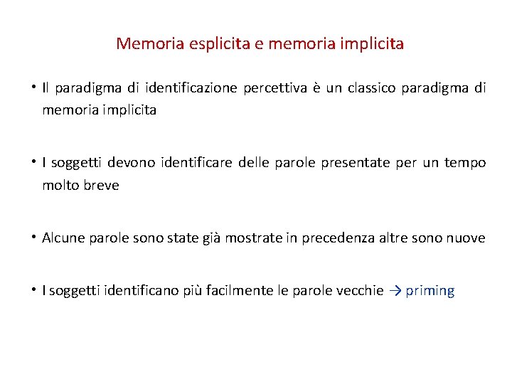 Memoria esplicita e memoria implicita • Il paradigma di identificazione percettiva è un classico