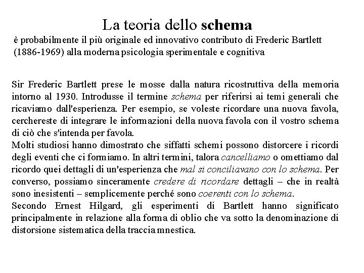 La teoria dello schema è probabilmente il più originale ed innovativo contributo di Frederic La teoria dello schema è probabilmente il più originale ed innovativo contributo di Frederic