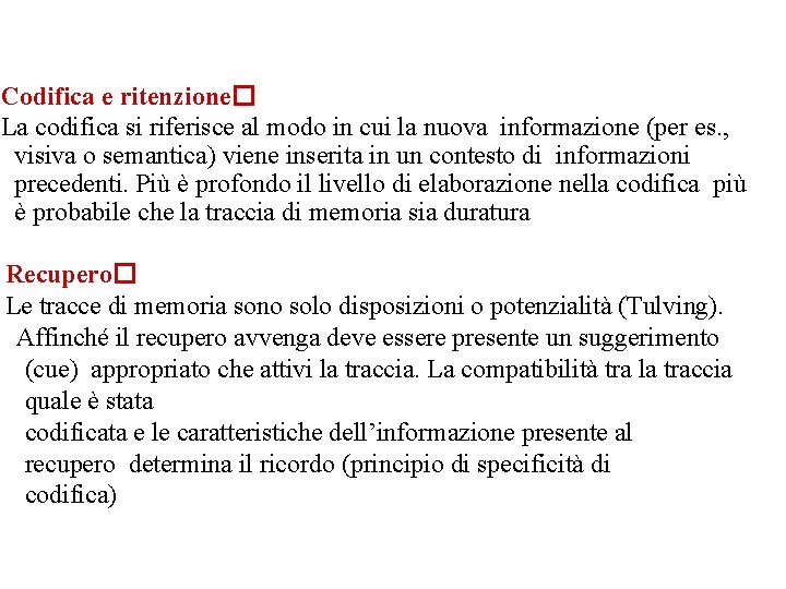 Codifica e ritenzione� La codifica si riferisce al modo in cui la nuova informazione