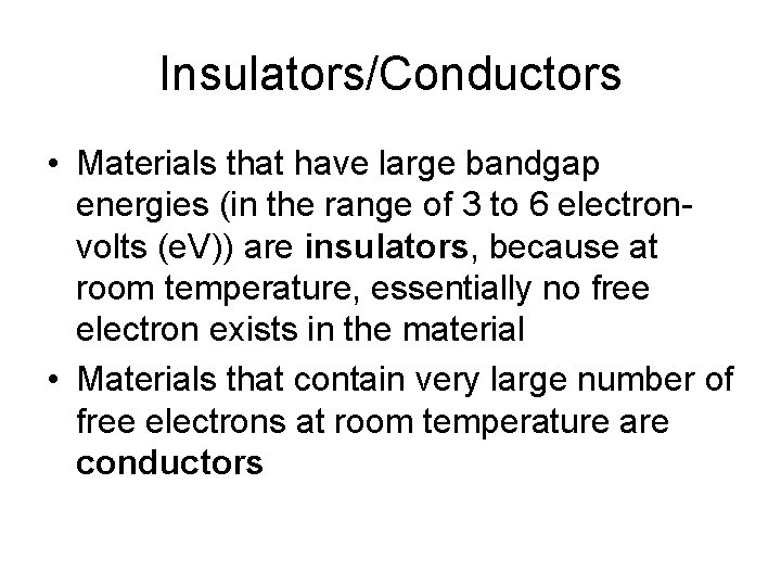 Insulators/Conductors • Materials that have large bandgap energies (in the range of 3 to