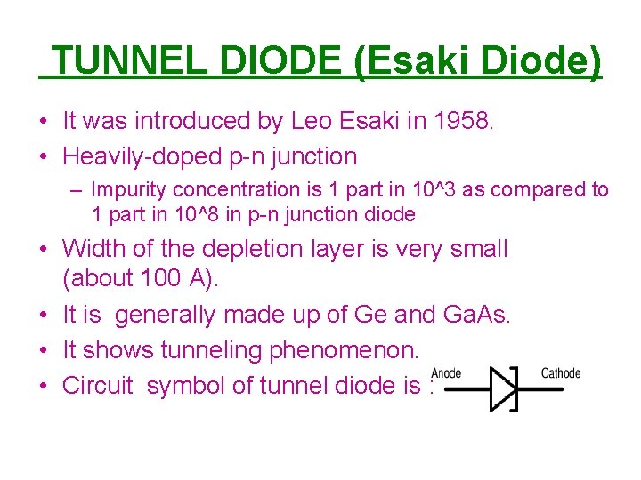 TUNNEL DIODE (Esaki Diode) • It was introduced by Leo Esaki in 1958. •