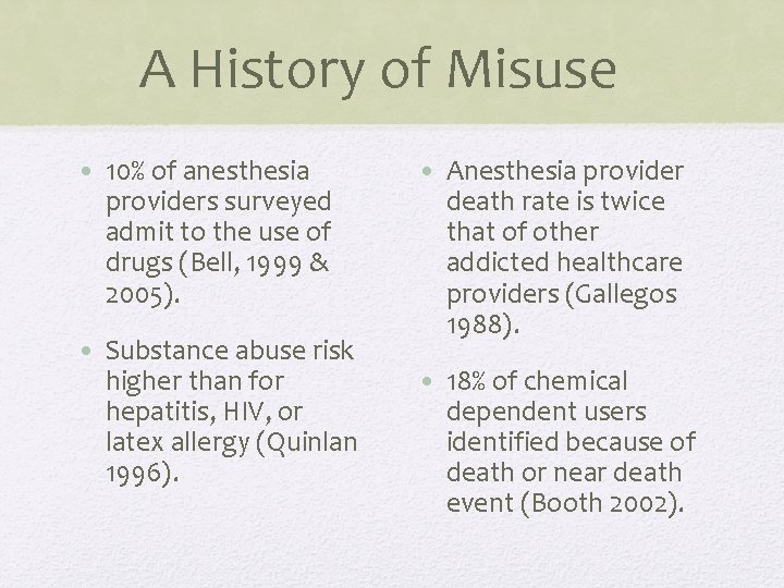 A History of Misuse • 10% of anesthesia providers surveyed admit to the use