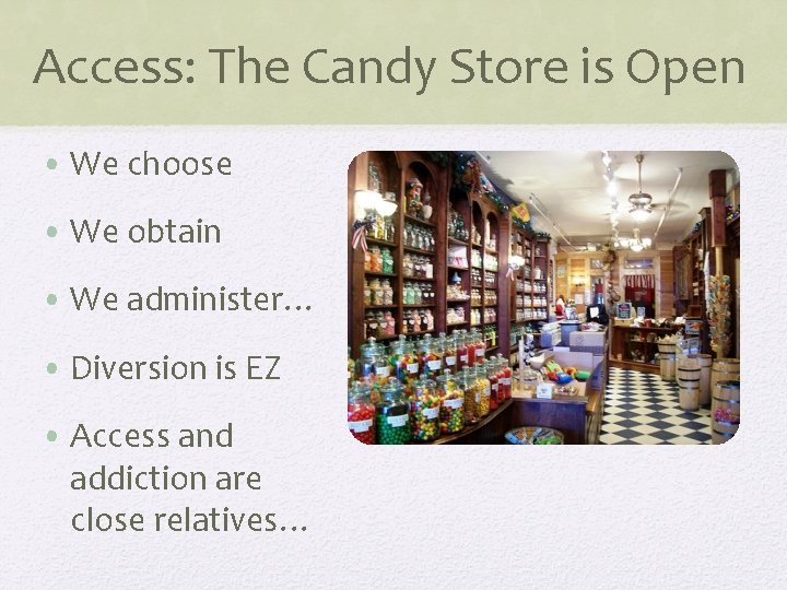 Access: The Candy Store is Open • We choose • We obtain • We