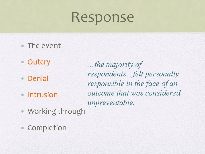 Response • The event • Outcry • Denial • Intrusion • Working through •