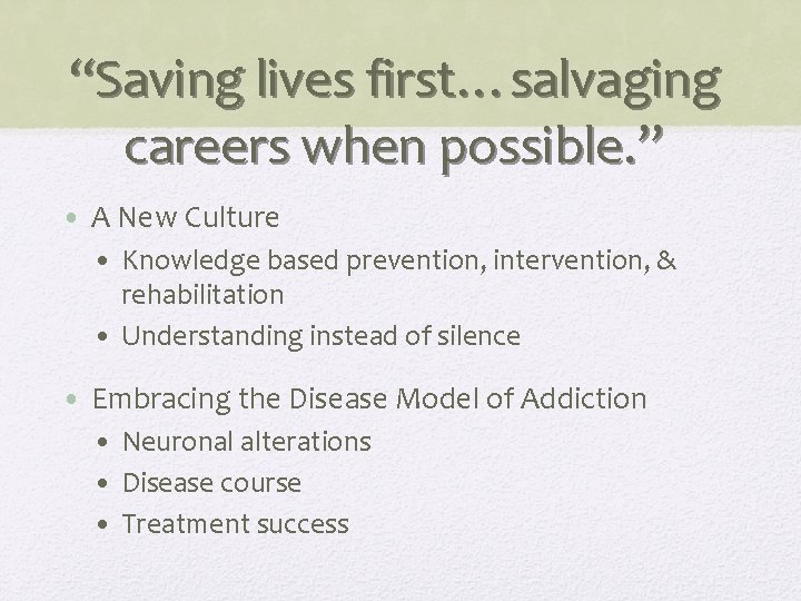 “Saving lives first…salvaging careers when possible. ” • A New Culture • Knowledge based