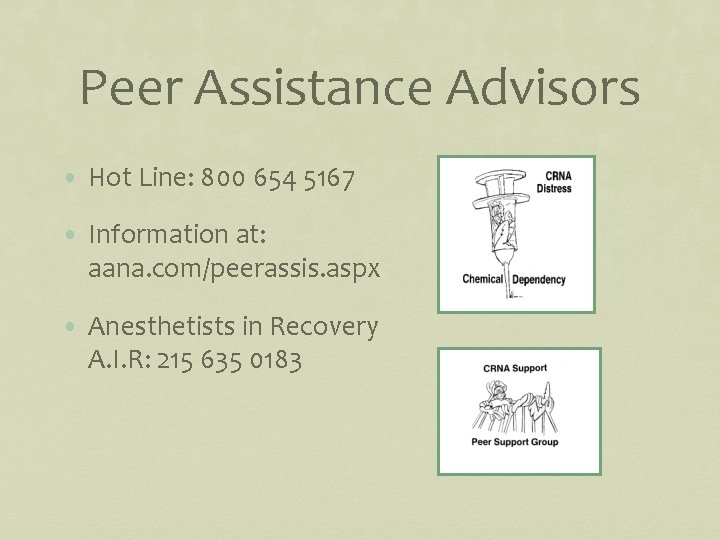 Peer Assistance Advisors • Hot Line: 800 654 5167 • Information at: aana. com/peerassis.