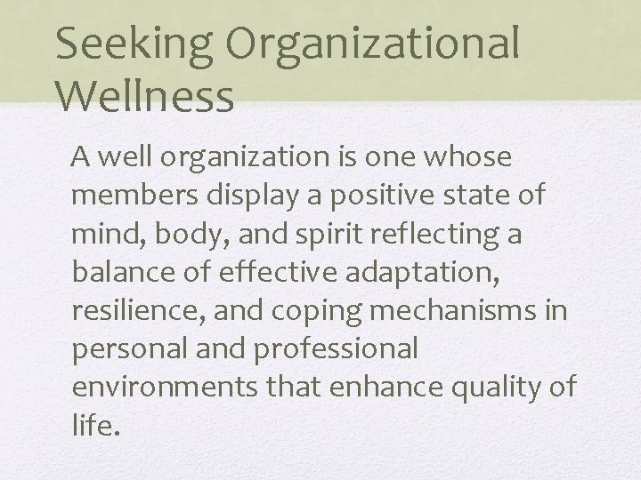 Seeking Organizational Wellness A well organization is one whose members display a positive state