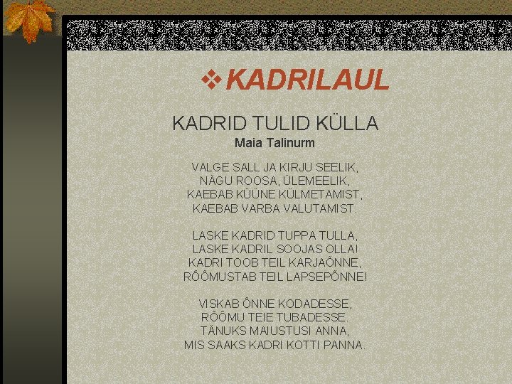 v. KADRILAUL KADRID TULID KÜLLA Maia Talinurm VALGE SALL JA KIRJU SEELIK, NÄGU ROOSA,