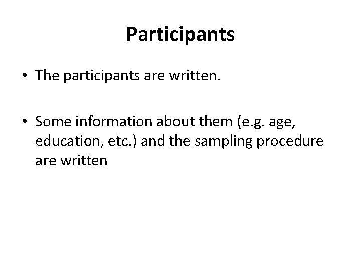 Participants • The participants are written. • Some information about them (e. g. age,