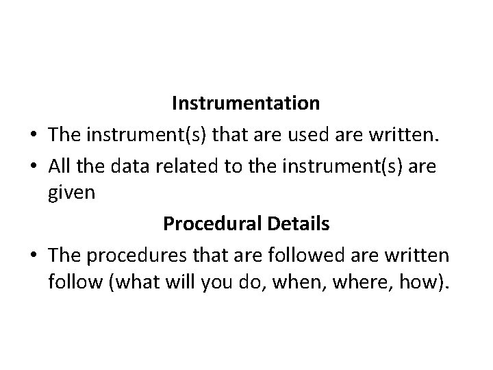 Instrumentation • The instrument(s) that are used are written. • All the data related