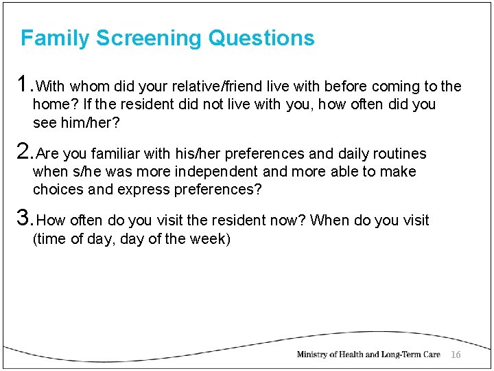 Family Screening Questions 1. With whom did your relative/friend live with before coming to