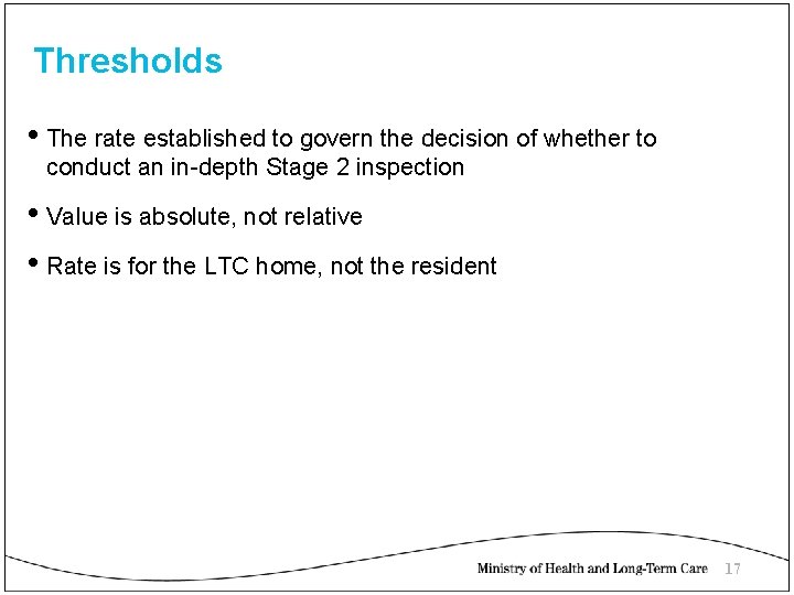 Thresholds • The rate established to govern the decision of whether to conduct an
