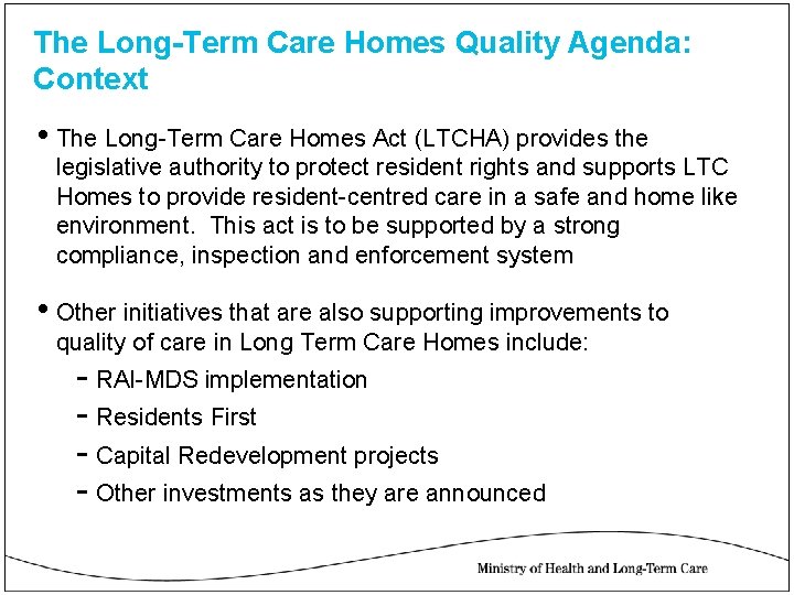 The Long-Term Care Homes Quality Agenda: Context • The Long-Term Care Homes Act (LTCHA)