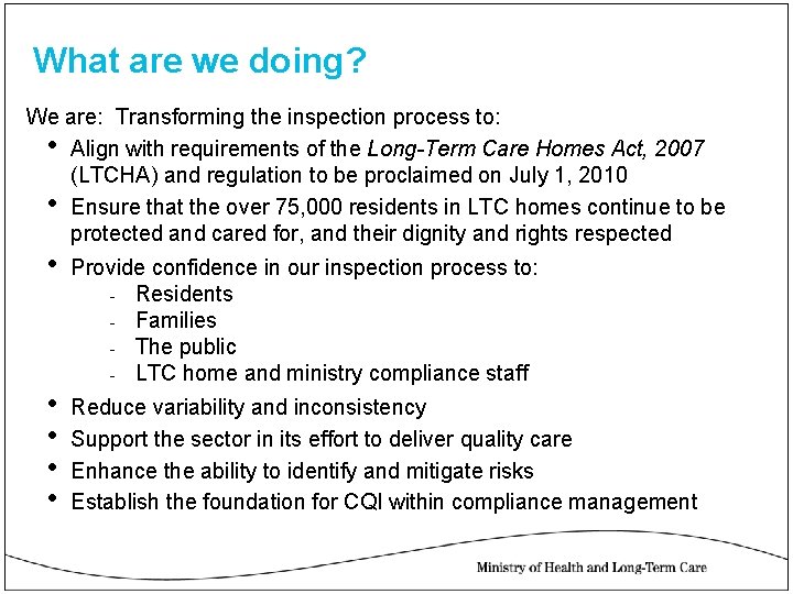 What are we doing? We are: Transforming the inspection process to: • Align with