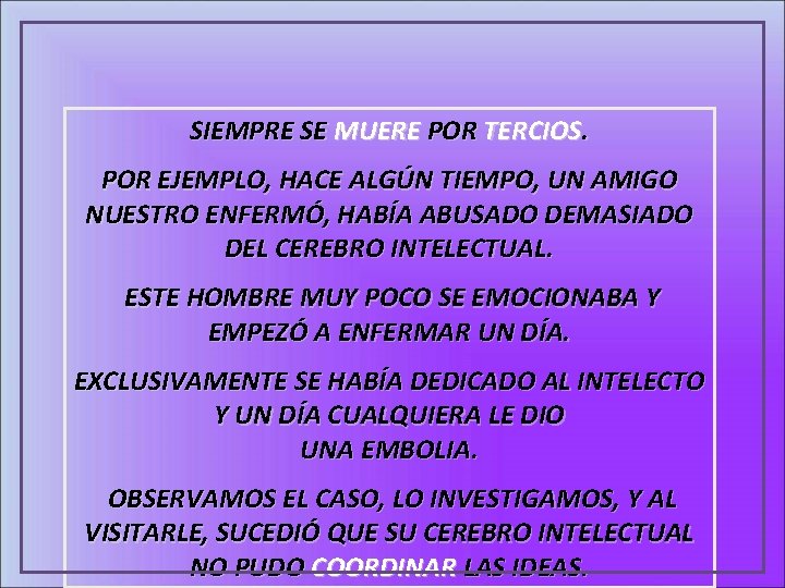 SIEMPRE SE MUERE POR TERCIOS. POR EJEMPLO, HACE ALGÚN TIEMPO, UN AMIGO NUESTRO ENFERMÓ,