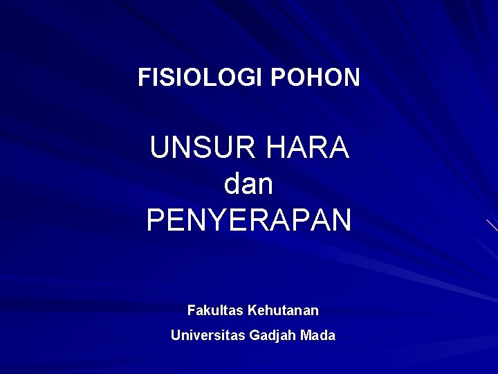 FISIOLOGI POHON UNSUR HARA dan PENYERAPAN Fakultas Kehutanan Universitas Gadjah Mada 