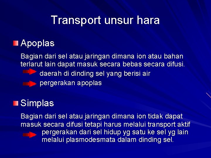Transport unsur hara Apoplas Bagian dari sel atau jaringan dimana ion atau bahan terlarut
