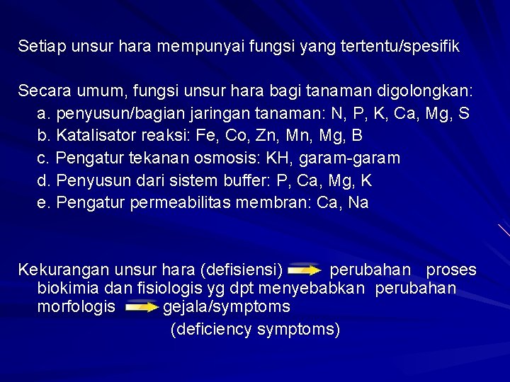 Setiap unsur hara mempunyai fungsi yang tertentu/spesifik Secara umum, fungsi unsur hara bagi tanaman