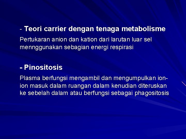 - Teori carrier dengan tenaga metabolisme Pertukaran anion dan kation dari larutan luar sel