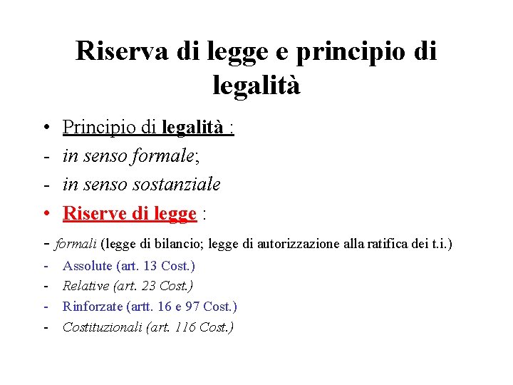 Riserva di legge e principio di legalità • Principio di legalità : - in