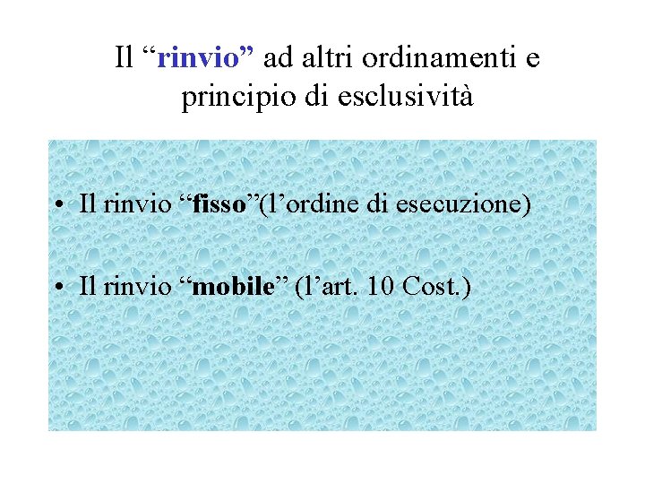 Il “rinvio” ad altri ordinamenti e principio di esclusività • Il rinvio “fisso”(l’ordine di