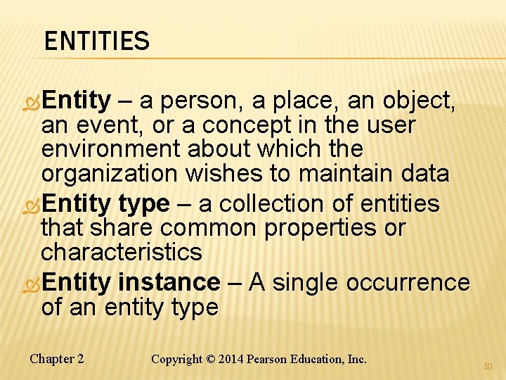 ENTITIES Entity – a person, a place, an object, an event, or a concept ENTITIES Entity – a person, a place, an object, an event, or a concept