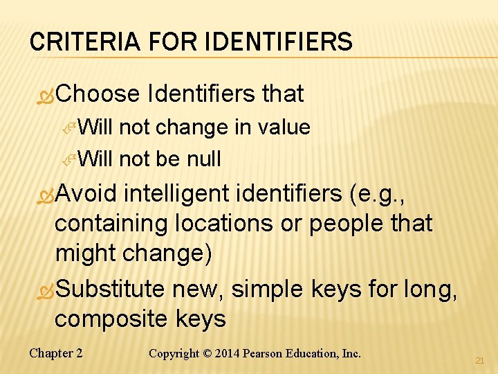 CRITERIA FOR IDENTIFIERS Choose Identifiers that Will not change in value Will not be CRITERIA FOR IDENTIFIERS Choose Identifiers that Will not change in value Will not be