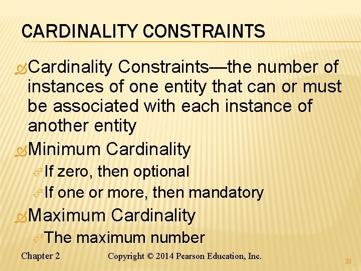 CARDINALITY CONSTRAINTS Cardinality Constraints—the number of instances of one entity that can or must CARDINALITY CONSTRAINTS Cardinality Constraints—the number of instances of one entity that can or must