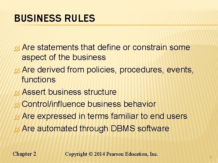 BUSINESS RULES Are statements that define or constrain some aspect of the business Are BUSINESS RULES Are statements that define or constrain some aspect of the business Are