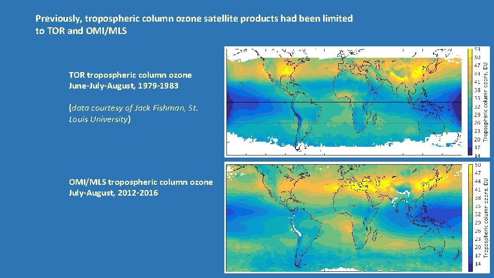 Previously, tropospheric column ozone satellite products had been limited to TOR and OMI/MLS TOR