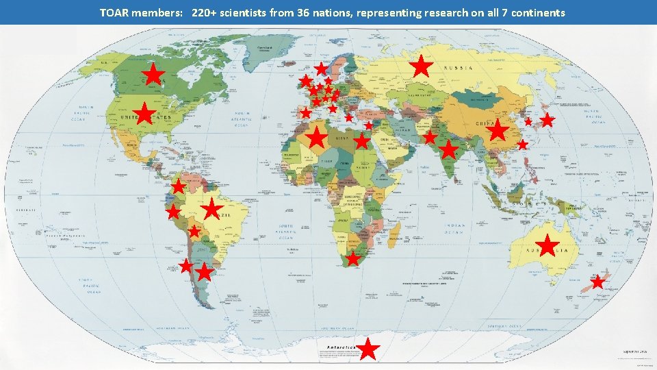 TOAR members: 220+ scientists from 36 nations, representing research on all 7 continents 