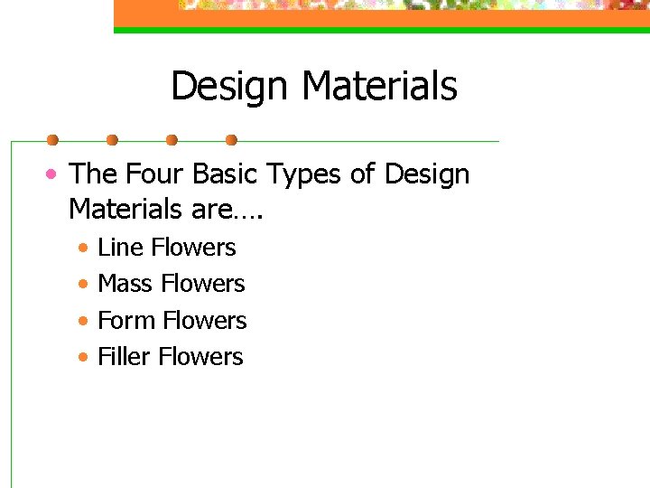 Design Materials • The Four Basic Types of Design Materials are…. • • Line