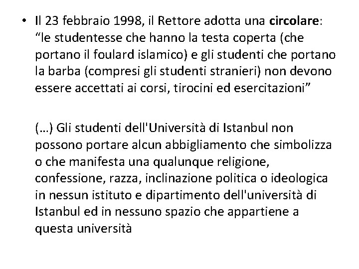  • Il 23 febbraio 1998, il Rettore adotta una circolare: “le studentesse che