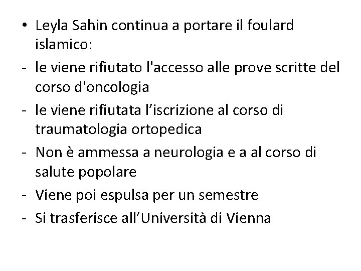  • Leyla Sahin continua a portare il foulard islamico: - le viene rifiutato