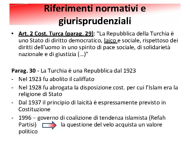 Riferimenti normativi e giurisprudenziali • Art. 2 Cost. Turca (parag. 29): “La Repubblica della