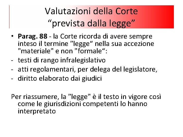 Valutazioni della Corte “prevista dalla legge” • Parag. 88 - la Corte ricorda di