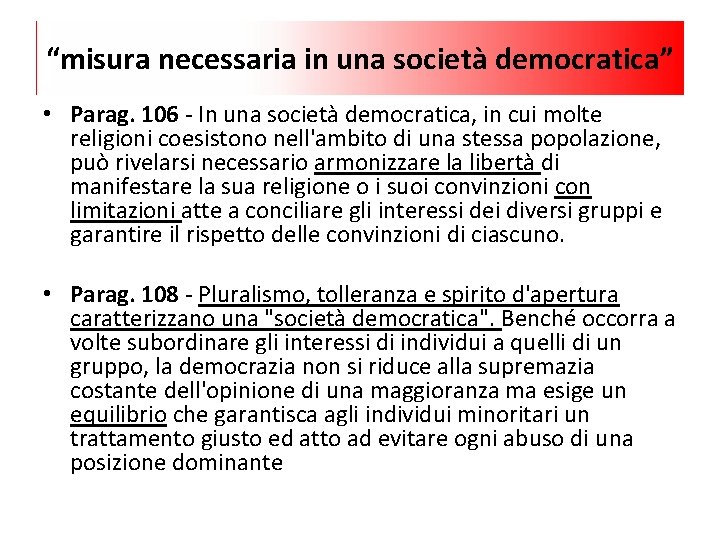 “misura necessaria in una società democratica” • Parag. 106 - In una società democratica,