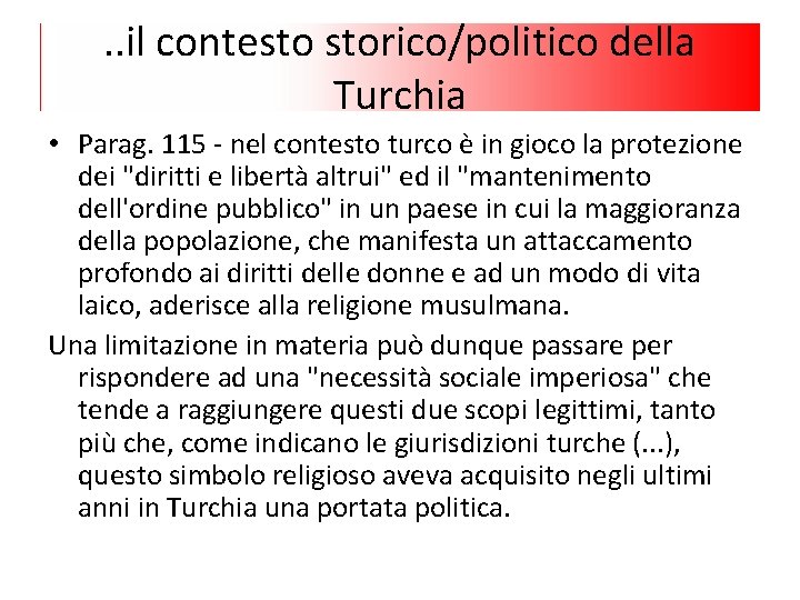 . . il contesto storico/politico della Turchia • Parag. 115 - nel contesto turco