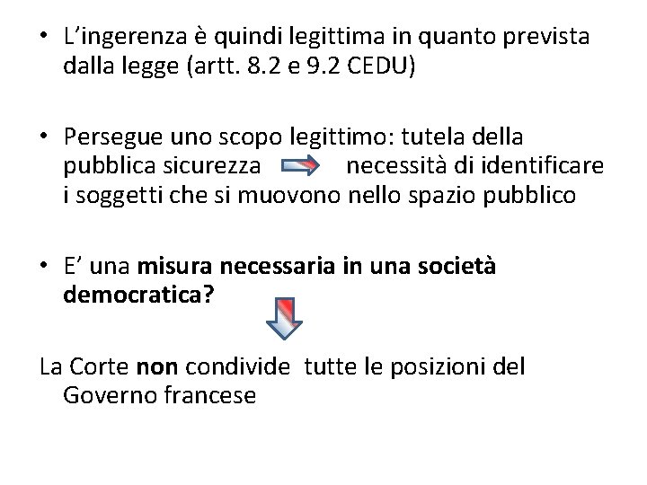  • L’ingerenza è quindi legittima in quanto prevista dalla legge (artt. 8. 2