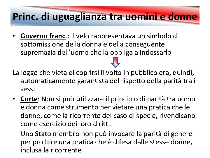 Princ. di uguaglianza tra uomini e donne • Governo franc. : il velo rappresentava