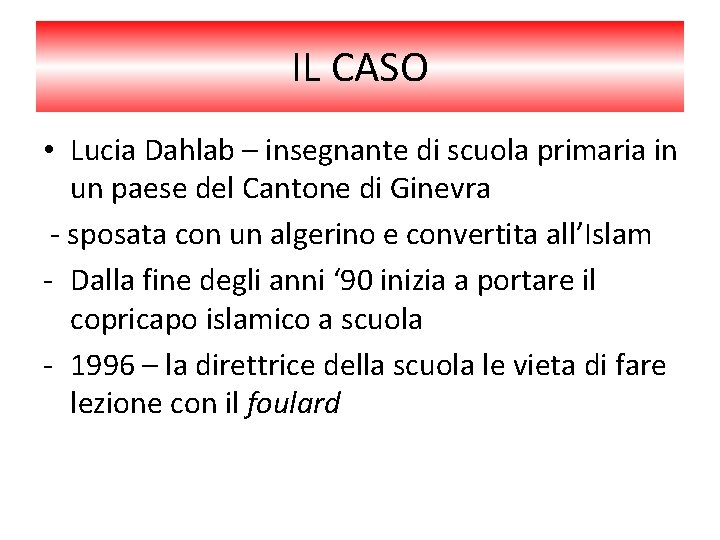 IL CASO • Lucia Dahlab – insegnante di scuola primaria in un paese del