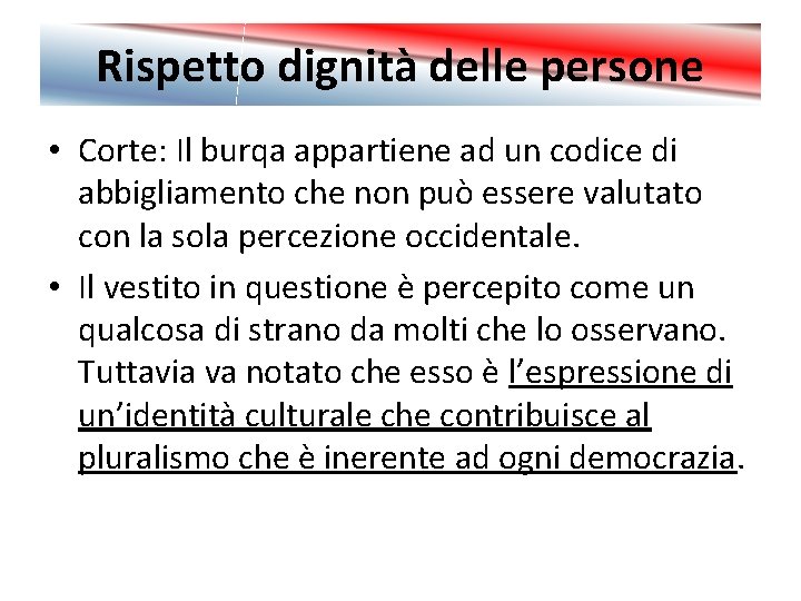 Rispetto dignità delle persone • Corte: Il burqa appartiene ad un codice di abbigliamento