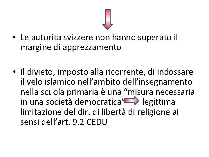  • Le autorità svizzere non hanno superato il margine di apprezzamento • Il