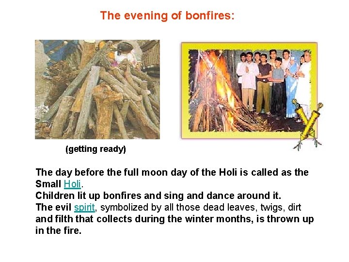 The evening of bonfires: (getting ready) The day before the full moon day of