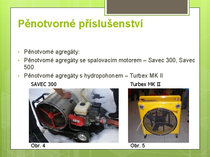 Pěnotvorné příslušenství • • • Pěnotvorné agregáty: Pěnotvorné agregáty se spalovacím motorem – Savec Pěnotvorné příslušenství • • • Pěnotvorné agregáty: Pěnotvorné agregáty se spalovacím motorem – Savec
