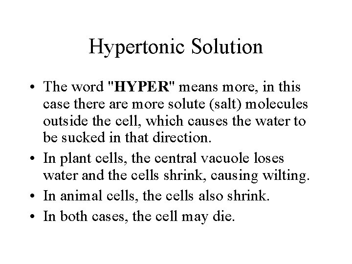 Hypertonic Solution • The word "HYPER" means more, in this case there are more