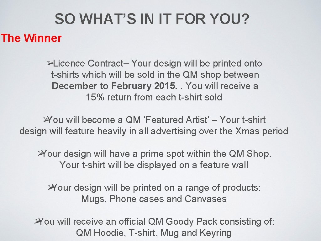 SO WHAT’S IN IT FOR YOU? The Winner ➢Licence Contract– Your design will be SO WHAT’S IN IT FOR YOU? The Winner ➢Licence Contract– Your design will be