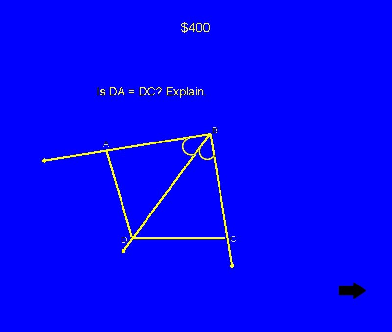 $400 Is DA = DC? Explain. B A D C $400 Is DA = DC? Explain. B A D C