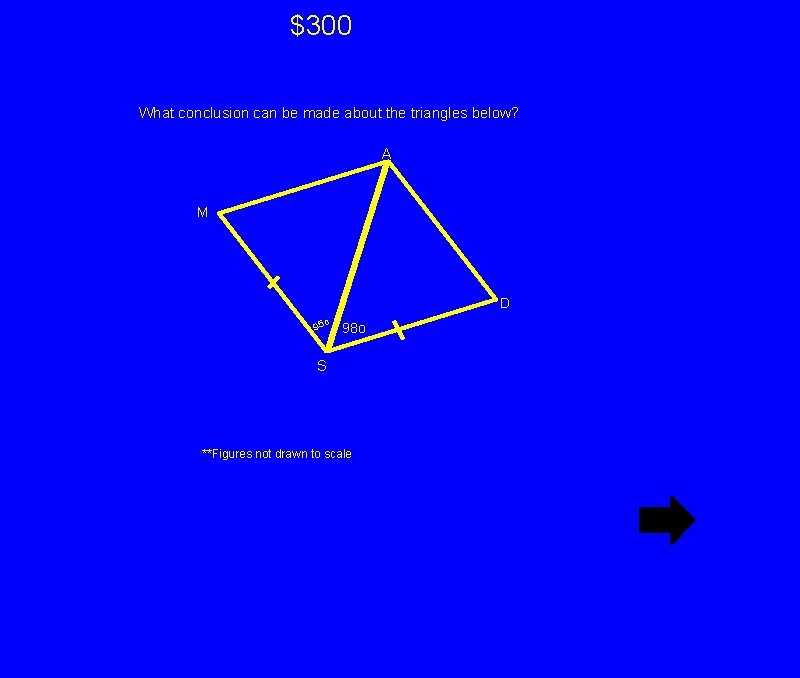 $300 What conclusion can be made about the triangles below? A M D 95ο $300 What conclusion can be made about the triangles below? A M D 95ο